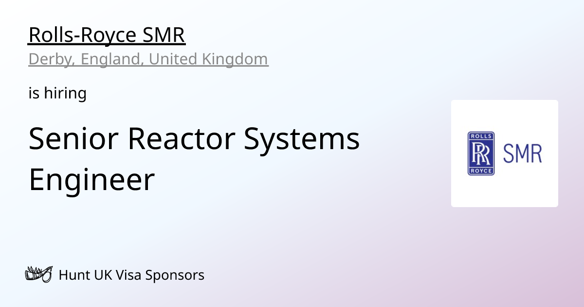Senior Reactor Systems Engineer | Rolls-Royce SMR | Hunt UK Visa Sponsors